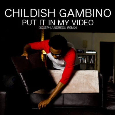 Put It In My Video [Joseph Andreoli Remix] 專輯 Childish Gambino