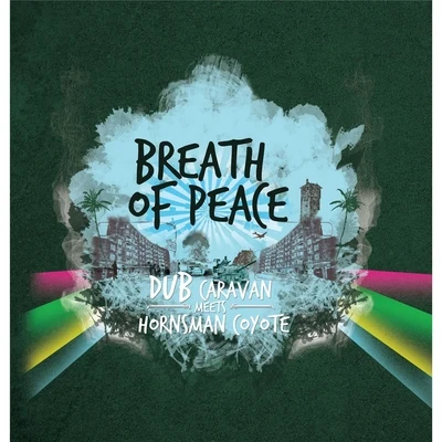 Breath of Peace (Dub Caravan Meets Hornsman Coyote) 專輯 Paco Ten/Filomuzik/Hornsman Coyote/El Fata