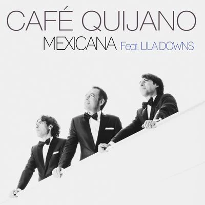 Mexicana (feat. Lila Downs) 专辑 Taburete/Café Quijano