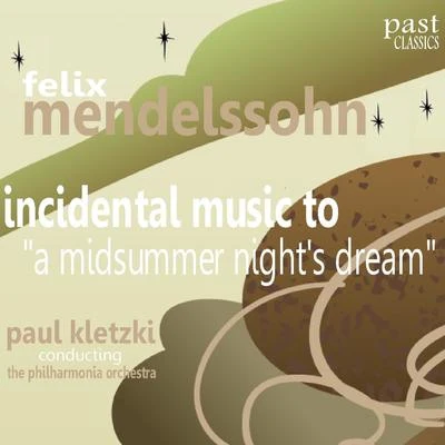 The Philharmonia Orchestra Mendelssohn: Incidental Music to "A Midsummer Night&#x27;s Dream"