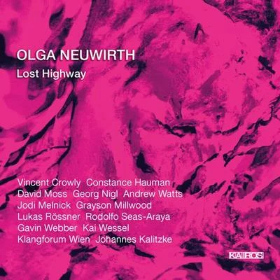 NEUWIRTH, O.: Lost Highway [Opera] (Klangforum Wien) 专辑 Klangforum Wien