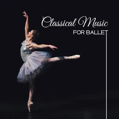 Classical Music for Ballet – Soft Piano Music, Best Classical Melodies, Ballet Class Sounds 專輯 Classical Chillout Radio/The Einstein Classical Music Collection for Baby/Classical Music Songs