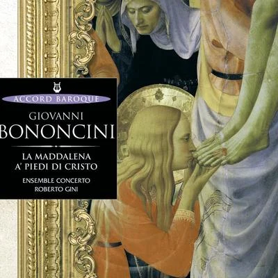 Bononcini: La Maddalena a piedi di cristo 專輯 Sergio Vartolo/Furio Zanasi/Vincenzo di Donato/Michel van Goethem/Liuwe Tamminga