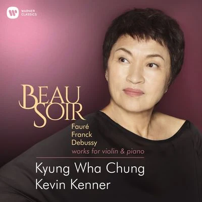 Beau Soir - Violin Works by Fauré, Franck & Debussy 專輯 Kyung-Wha Chung/Orchestre Symphonique de Montréal