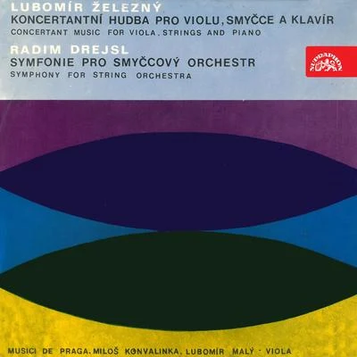 Železný: Concertant Music - Drejsl: Symphony for String Orchestra 專輯 Hubert Šimáček/Eduard Fischer/Eva Glancová/Prague Chamber Soloists/Musici de Praga