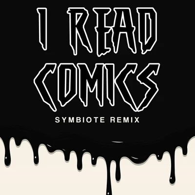 I Read Comics (Symbiote Remix) 专辑 J. Irja/JP Tha Hustler/Claas/Insane Poetry/Team Guillotine