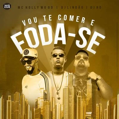 Vou Te Comer e Foda-se 專輯 Mc Theus/Dj Felipe Rosa/Dj Lindão