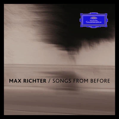 Max Richter Max Richter: Songs from Before