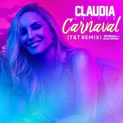 Carnaval (T&T Remix) 專輯 Ozi/Cláudia Leitte/DJ Gollum/Cristian Marchi/DJ Cap