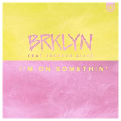 I&#x27;m on Somethin&#x27; 专辑 BRKLYN