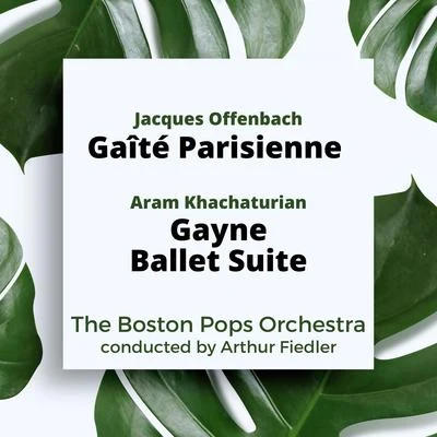 Offenbach: Gaîté ParisienneKhachaturian: Gayne Ballet Suite 专辑 Hudson/The Boston Pops Orchestra/Ross/Alford/Arthur Fiedler