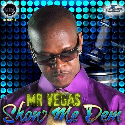 Show Me Dem 專輯 Tribal Kush/Mr. Vegas/Walshy Fire