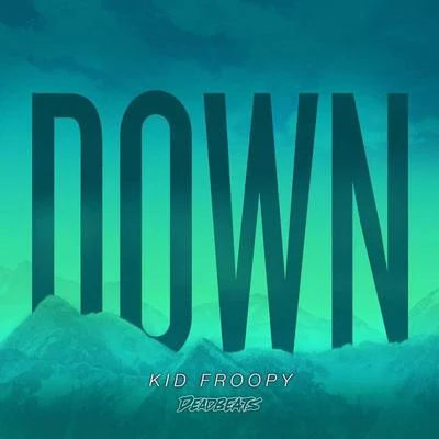 Down 专辑 Kid Froopy/Pusher/Memorecks/Megalodon/Mike Sabath