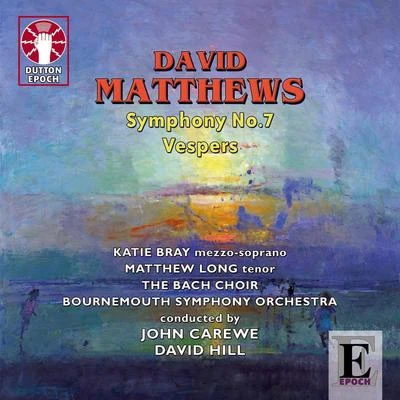 Matthews: Symphony No. 7 & Vespers 專輯 Bournemouth Symphony Orchestra