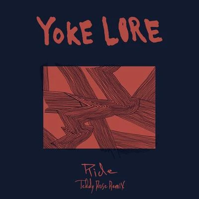 Ride (Teddy Rose Remix) 專輯 Yoke Lore