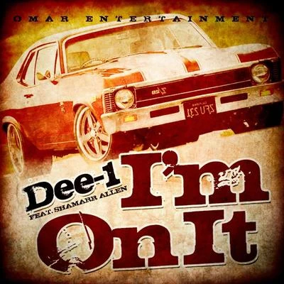 Dee-1 I&#x27;m On It (ft. Shamarr Allen)