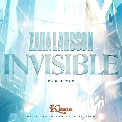 Zara Larsson Invisible (End Title from Klaus)