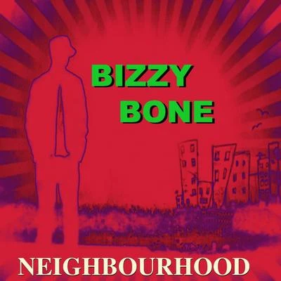 Neighbourhood 專輯 Bizzy Bone