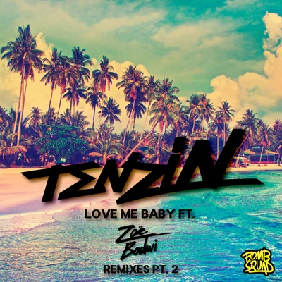 Zoe Badwi Love Me Baby (Remixes, Pt. 2)