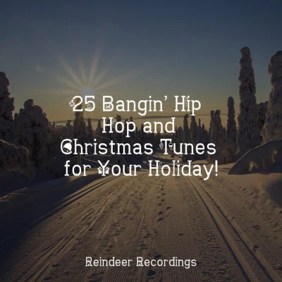 25 Bangin’ Hip Hop and Christmas Tunes for Your Holiday! 專輯 Dj Christmas/Christmas Party Dj/Classical Christmas Music