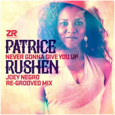 Never Gonna Give You Up (Joey Negro Remixes) 专辑 Patrice Rushen