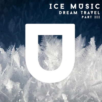 Dream Travel Ice Music. Part III (Remixes)