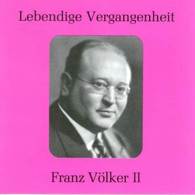 Lebendige Vergangenheit - Franz Völker (Vol.2) 專輯 Maria Müller/Heinz Tietjen/Jaro Prohaska/Bayreuth Festival Chorus/Franz Volker