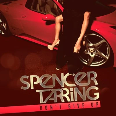 Dont Give Up 專輯 SPENCER TARRING/Juicy M/Nelson/Dezza/Rockster