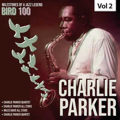 Charlie Parker Quartet Milestones of a Legend Bird 100 Charlie Parker, Vol. 2