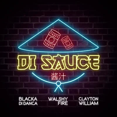 Di Sauce (feat. Walshy Fire & Clayton William) 專輯 Blacka Di Danca/Clayton William