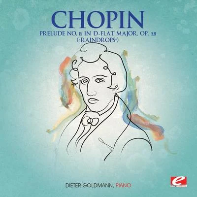 Dieter Goldmann貝多芬 Chopin: Prelude No. 15 in D-Flat Major, Op. 28 “Raindrops” (Digitally Remastered)