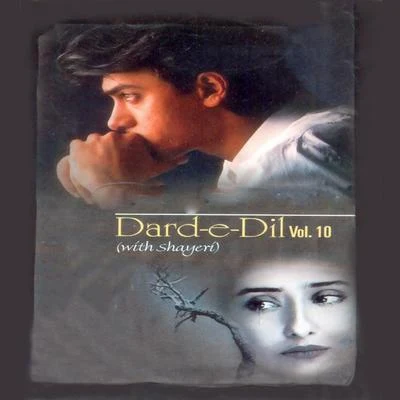 Dard-e- Dil, Vol. 10 (Shayari) 專輯 Abhijeet/Sonu Nigam/Rahat Fateh Ali Khan/Caralisa Monteiro/Arijit Singh