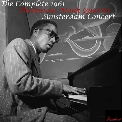 The Complete 1961 Thelonious Monk Quartet Amsterdam Concert 专辑 Thelonious Monk Quartet