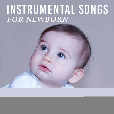 Instrumental Songs for Newborn – Classical Music for Baby, Quiet Sounds, Relaxing Melodies for Listening, Tchaikovsky, Chopin 专辑 Baby Music/Baby Lullaby/Gabriel Faure/Erik Satie