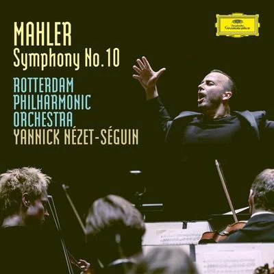 Mahler: Symphony No.10 In F Sharp (Unfinished) - Ed. Deryck Cooke 專輯 Jean-Paul Fouchécourt/Rachel Yakar/Jocelyne Taillon/Rotterdam Philharmonic Orchestra/Paul Vavasseur