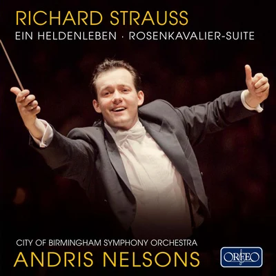 STRAUSS, R.: Heldenleben (Ein)Der Rosenkavalier Suite (City of Birmingham Symphony, A. Nelsons) 專輯 Andris Nelsons