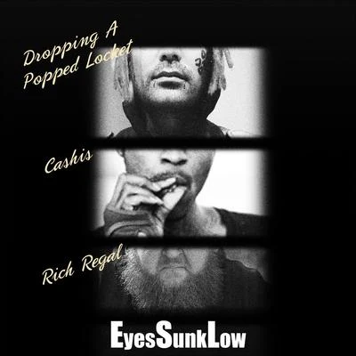 Eyes Sunk Low (feat. Cashis & Rich Regal) 专辑 Cashis