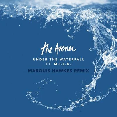 The Avener Under The Waterfall (Marquis Hawkes Remix)