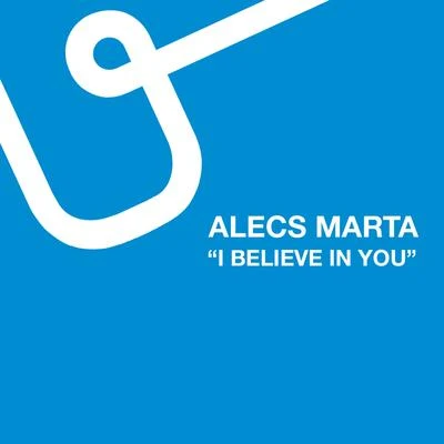 Alecs Marta I Believe in You