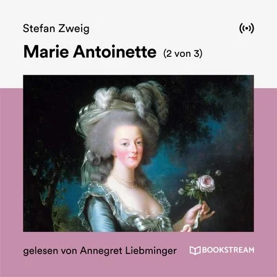 Marie Antoinette (2 von 3) 專輯 Annegret Liebminger/Bookstream Hörbücher/Stefan Zweig