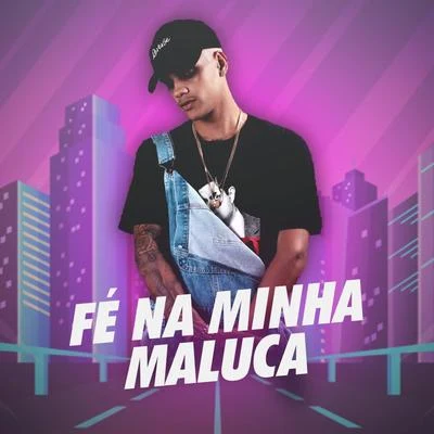 Fé na Minha Maluca 專輯 Mc Theus/Dj Felipe Rosa/Dj Lindão