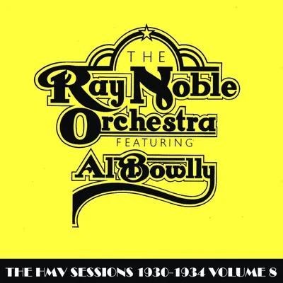 The HMV Sessions 1930 - 1934 Volume Eight 專輯 Ray Noble Orchestra/Al Bowlly