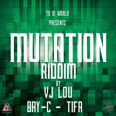 Mutation Riddim 專輯 Bay-C/FOX/Serocee/Roska/Dread MC