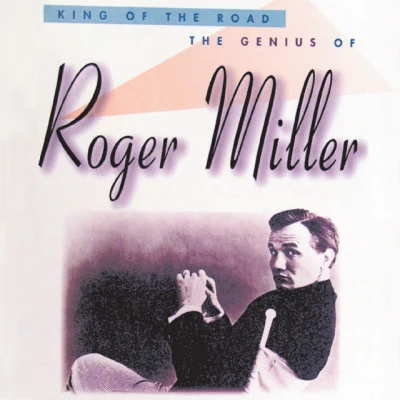 Roger Miller King Of The Road: The Genius Of Roger Miller