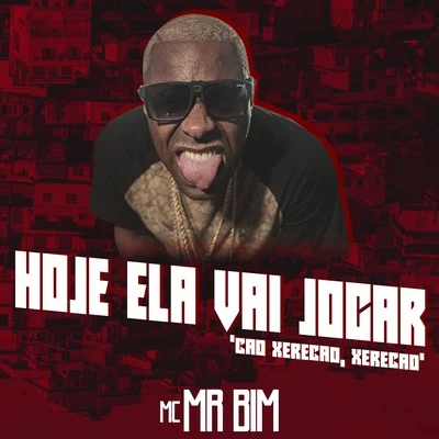 Hoje Ela Vai JogarCão Xerecão, Xerecão 專輯 Mc Mr. Bim/DJ Biel Mix/Dj Guuga