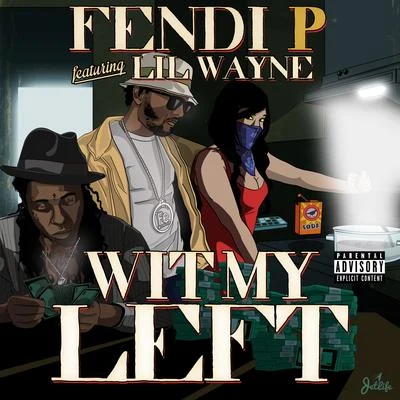 Wit My Left (feat. Lil Wayne) 专辑 Fendi P