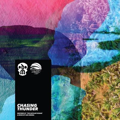 Chasing Thunder (Inspired by The Outlaw Ocean a book by Ian Urbina) 專輯 drkmnd/xfruge/Enluv/Linanthem/Sommer