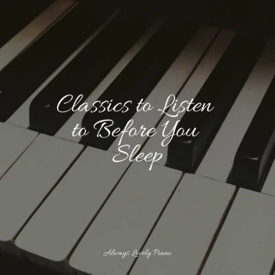 Classics to Listen to Before You Sleep 專輯 Piano Time