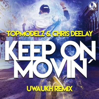 Keep on Movin (Uwaukh Remix) 專輯 Chris Deelay/Ole van Dansk