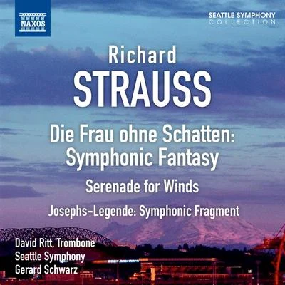 STRAUSS, R.: Symphonic Fantasy on Die Frau ohne SchattenSerenadeSymphonic Fragment from Josephs Legende (Seattle Symphony, Schwarz) 專輯 Gerard Schwarz